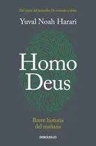 Comprar Homo Deus: Breve historia del mañana, de Harari, Yuval Noah. Serie Bestseller, vol. 0.0. Editorial Debolsillo, tapa blanda, edición 1.0 en español, 2022