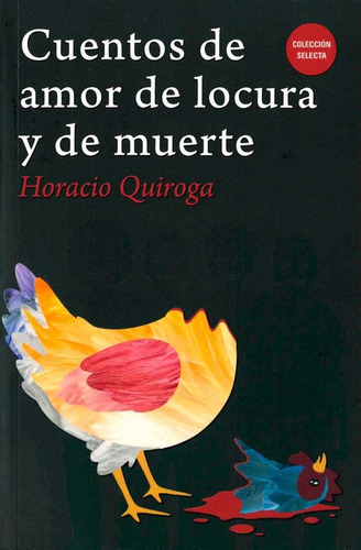 Cuentos De Amor De Locura Y De Muerte - Horacio Quiroga