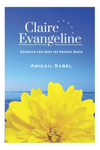 Libro: Claire Evangeline: Conserva Con Valor Los Valores