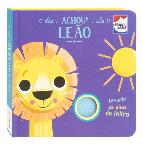 Esconde-esconde Com Feltros: Achou! Leão, De Curious Universe Uk. Editorial Happy Books, Tapa Dura, Edición 1 En Português, 2024