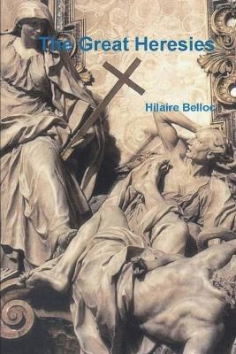 Libro The Great Heresies - Hilaire Belloc