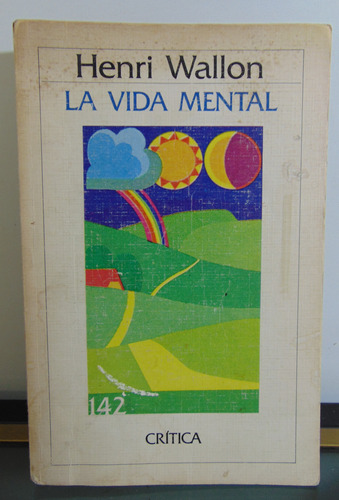 Adp La Vida Mental Henri Wallon / Ed. Crítica Barcelona 1985