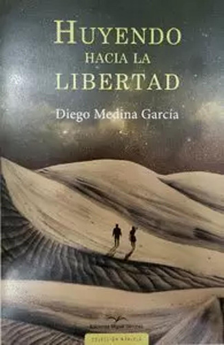 Huyendo Hacia La Libertad - Medina García, Diego  - *