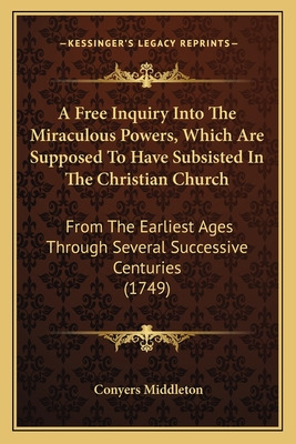 Libro A Free Inquiry Into The Miraculous Powers, Which Ar...