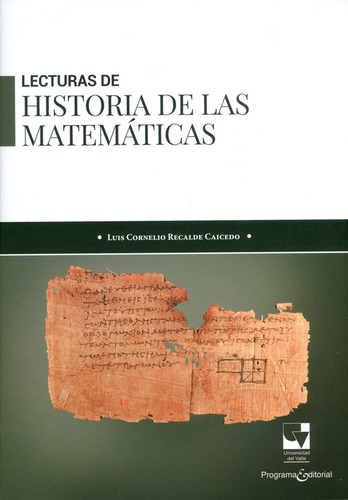 Lecturas De Historia De Las Matemáticas, De Luis Cornelio Recalde Caicedo. Editorial U. Del Valle, Tapa Blanda, Edición 2018 En Español
