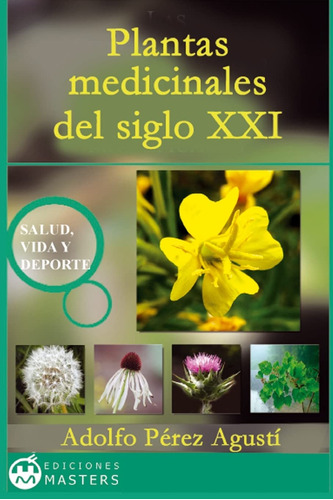 Libro : Plantas Medicinales Del Siglo Xxi - Agusti, Adolfo.