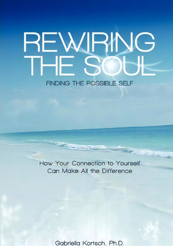 Rewiring The Soul, De Gabriella Kortsch Ph D. Editorial Createspace Independent Publishing Platform, Tapa Blanda En Inglés