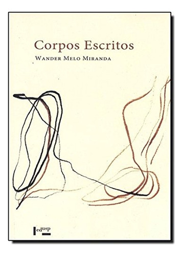 Corpos Escritos, De Miranda Mello., Vol. Único. Editora Edusp, Capa Mole, Edição 1ª Edição Em Português, 2009