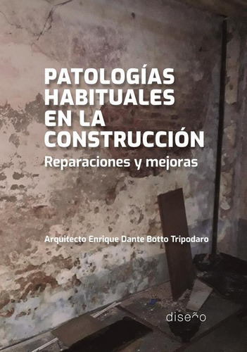 Imagen 1 de 1 de Patologías Habituales En La Construcción, De Enrique Botto Tripodaro. Editorial Nobuko/diseño Editorial, Tapa Blanda En Español, 2023