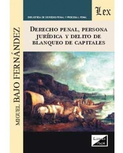 Derecho Penal, Persona Juridica Y Delito De Blanqueo De Capi