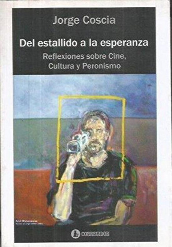 Del Estallido A La Esperanza, De Coscia, Jorge. Editorial Corregidor, Tapa Tapa Blanda En Español