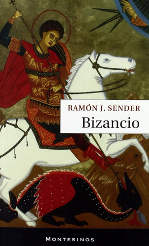 Bizancio, De Ramón J. Sender., Vol. 0. Editorial Montesinos, Tapa Blanda En Español, 2010