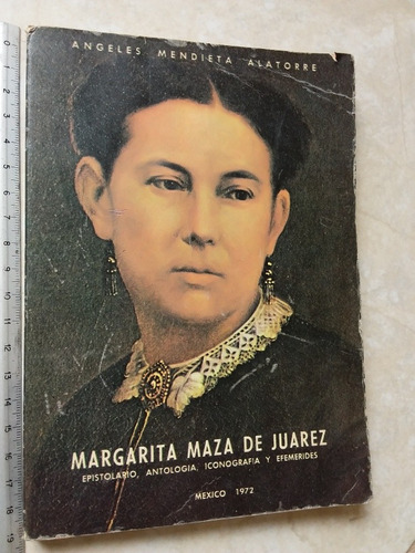 Margarita Maza De Juárez - Ángeles Mendieta Alatorre - 1972
