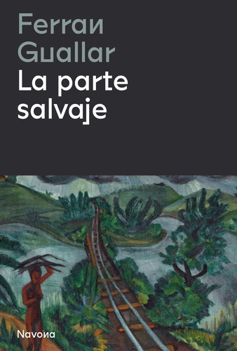 La Parte Salvaje, De Ferran Guallar. Editorial Navona, Tapa Blanda, Edición 1 En Español