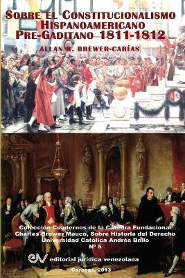 Libro El Constitucionalismo Hispano Americano Pre-gaditan...