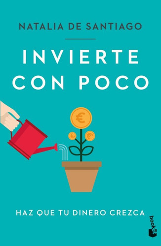 Invierte Con Poco, De Natalia De Santiago. Editorial Booket, Tapa Blanda En Español, 2023