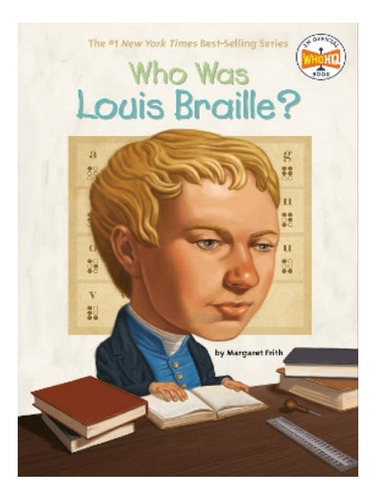Who Was Louis Braille? - Margaret Frith. Eb07