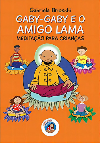 Gaby-gaby E O Amigo Lama: Meditação Para Crianças, De Brioschi, Gabriela. Prata Editora, Capa Mole Em Português, 2021