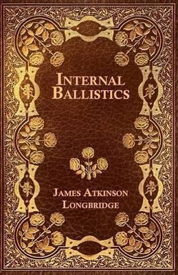 Internal Ballistics - James Atkinson Longbridge&,,