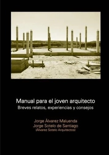 Manual Para El Joven Arquitecto - Alvarez Maluenda, Sotelo D