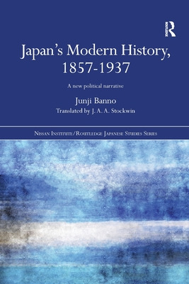Libro Japan's Modern History, 1857-1937: A New Political ...