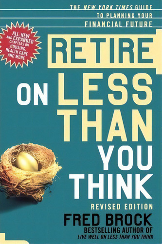 Retire On Less Than You Think, De Fred Brock. Editorial Times Books, Tapa Blanda En Inglés