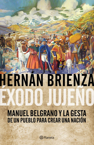 Libro Éxodo Jujeño - Hernán Brienza - Planeta