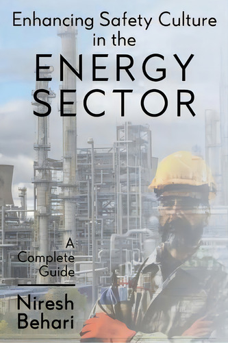 Enhancing Safety Culture In The Energy Sector : A Complete Guide, De Niresh Behari. Editorial Worldwide Publishing Group, Tapa Blanda En Inglés