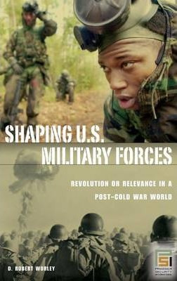 Libro Shaping U.s. Military Forces - D. Robert Worley