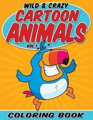 Wild & Crazy Cartoon Animals Coloring Book - Bowe Packer ...