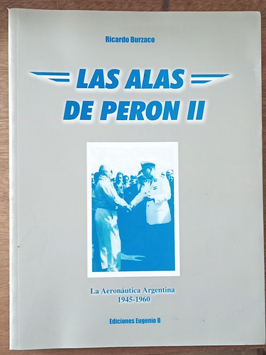 Las Alas De Perón - La Aeronáutica Argentina 1945-1960