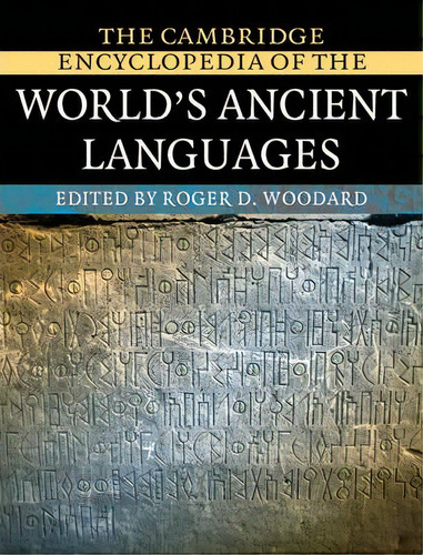 The Cambridge Encyclopedia Of The World's Ancient Languages, De Roger D. Woodard. Editorial Cambridge University Press, Tapa Dura En Inglés