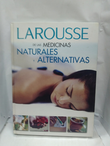 Larousse De Las Medicinas Alternativas