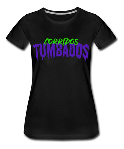 Corridos Tumbados // Playera Manga Corta Para Dama 