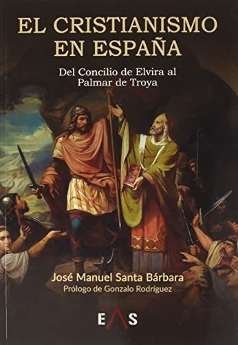 El Cristianismo En España: Del Concilio De Elvira Al Palmar 