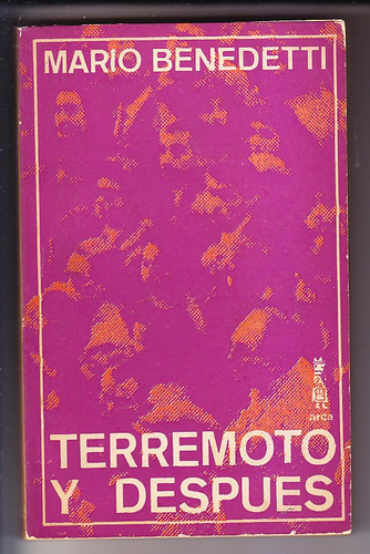 Terremoto Y Despues Mario Benedetti 1ª Ed.  Arca ~ 1973