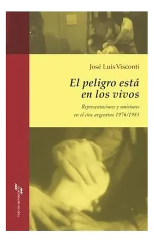 El Peligro Esta En Los Vivos - Visconti Jose Luis - #w