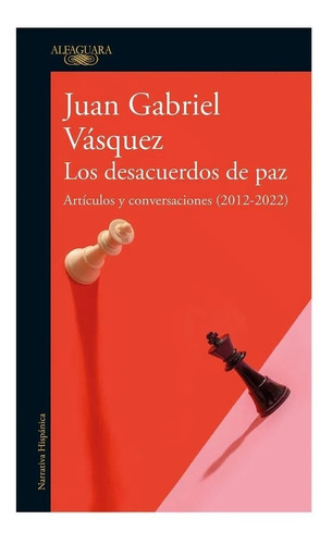 Los Desacuerdos De Paz Juan Gabriel Vasquez (libro Original)
