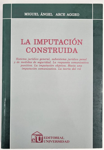 La Imputacion Construida - Arce Aggeo, Miguel A. Universidad