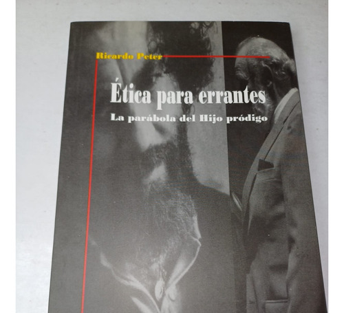 Ética Para Errantes -la Parábola Del Hijo Pródigo- R. Peter