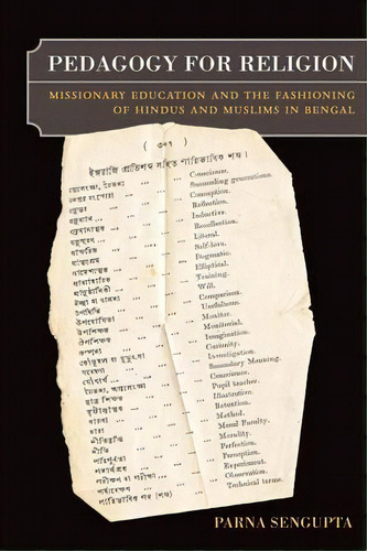 Pedagogy For Religion : Missionary Education And The Fashioning Of Hindus And Muslims In Bengal, De Parna Sengupta. Editorial University Of California Press, Tapa Blanda En Inglés