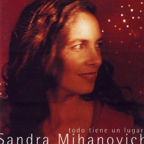 Sandra Mihanovich Cd: Todo Tiene Un Lugar ( Argentina ) 