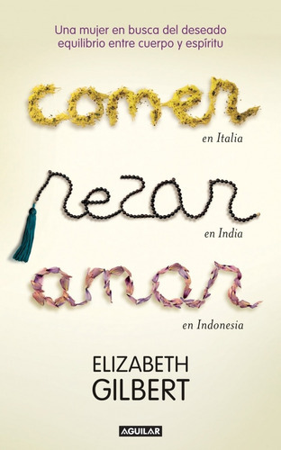 Comer, Rezar, Amar - Gilbert, Elizabeth