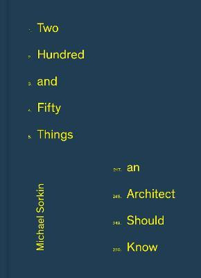 Libro 250 Things An Architect Should Know - Michael Sorkin