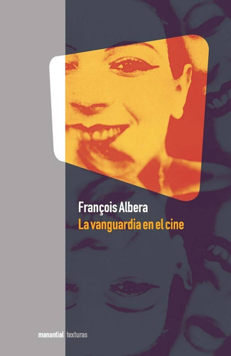 La Vanguardia En El Cine - Francoise Albera -. Manantial