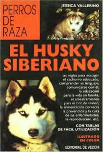 El Husky Siberiano - Perros De Raza, Vallerino, Vecchi