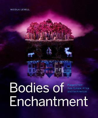 Libro Bodies Of Enchantment : Puppets From Asia, Europe, ...