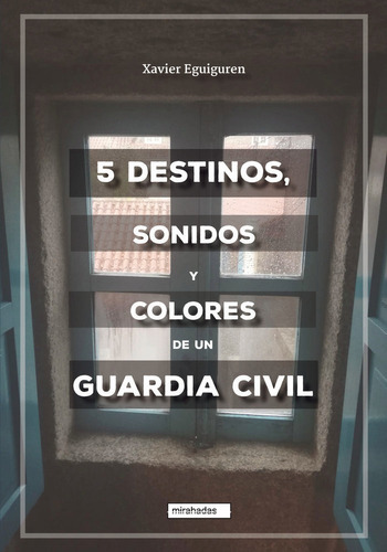 5 Destinos, Sonidos Y Colores De Un Guardia Civil, De Eguiguren,xavier. Editorial Babidi-bu Libros, Tapa Blanda En Español