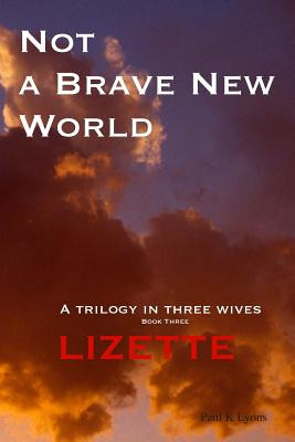 Libro Not A Brave New World - Lizette: A Trilogy In Three...