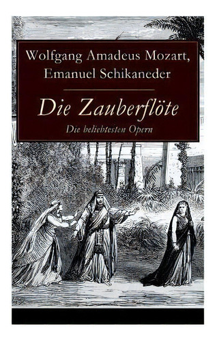 Die Zauberfloete - Die Beliebtesten Opern, De Wolfgang Amadeus Mozart. Editorial E-artnow, Tapa Blanda En Inglés